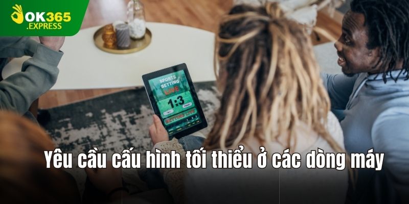 Yêu cầu cấu hình tối thiểu ở các dòng máy