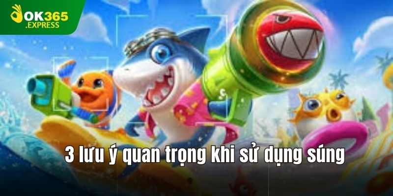 3 lưu ý quan trọng khi sử dụng súng