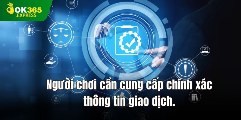 Người chơi cần cung cấp chính xác thông tin giao dịch.