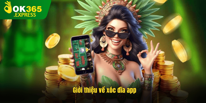 Giới thiệu về xóc đĩa app