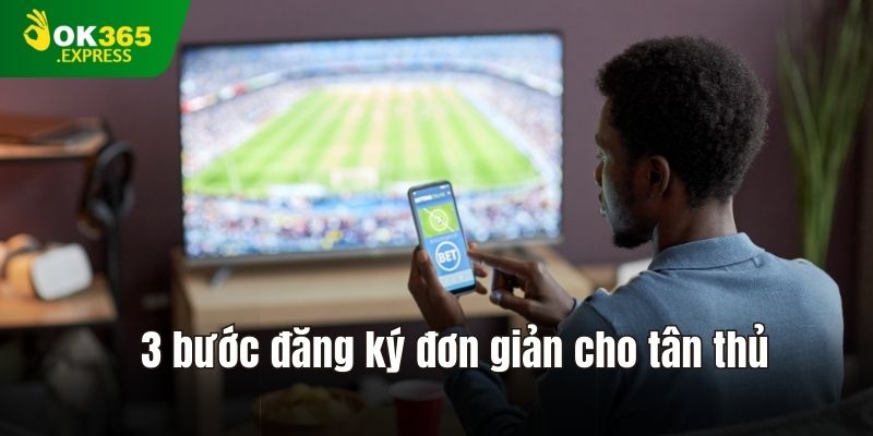 3 bước đăng ký đơn giản cho tân thủ